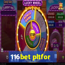 116bet pltfor